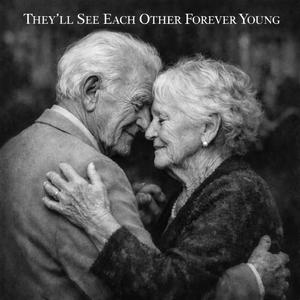 They'll See Each Other Forever Young