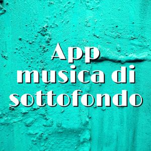 App musica di sottofondo