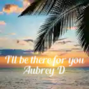 I’ll be there for you