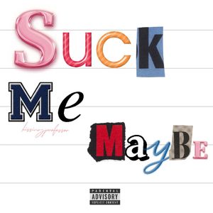 SUCK ME MAYBE(Prod.rav3n)