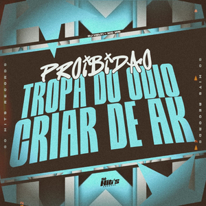 Proibidão Tropa do Odio Criar de AK