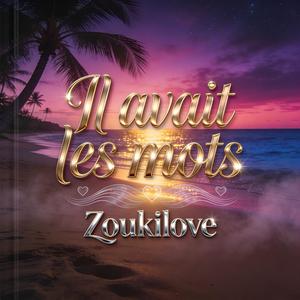 Il avait les mots (Zouk )