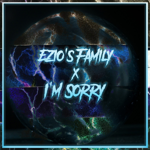 Ezio's Family - I'm Sorry