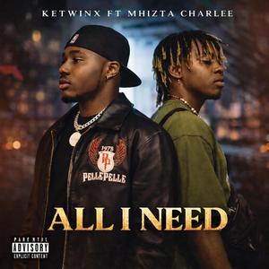 All I Need (feat. Mhizta Charlee)