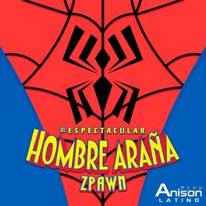 El Espectacular Hombre Araña (Mezcla de Zpawn)