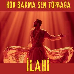 Hor Bakma Sen Toprağa İlahi