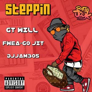 Steppin (feat. Fwea-Go Jit & DjJam305)