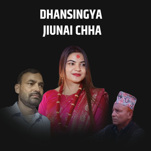 Dhansingya Jiunai Chha