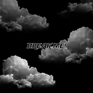 Break Me!