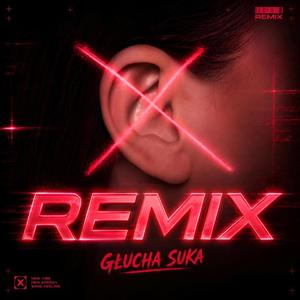 GŁUCHA SUKA (REMIX)