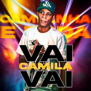 Camilinha É Foda, Vai Camila Vai (feat. Mc Gw)