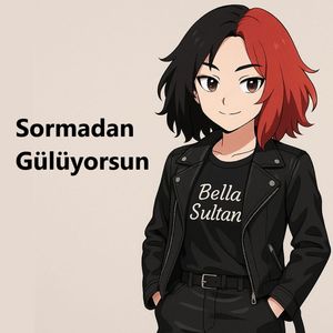 Sormadan Gülüyorsun