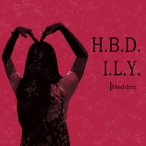 H.B.D. I.L.Y.