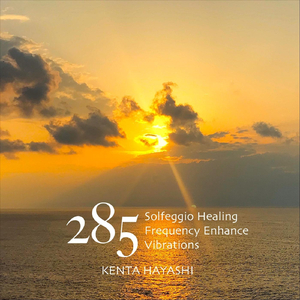 285 Solfeggio Healing Frequency Enhance Vibrations