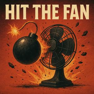Hit the fan