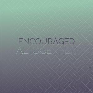 Encouraged Altogether