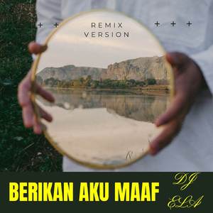Berikan Aku Maaf (Remix Version)
