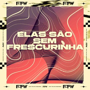 Elas São Sem Frescurinha