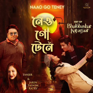 Naao Go Teney (OST of 'Bhalobashar Karagaar')