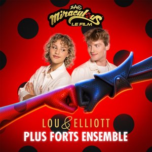 Plus forts ensemble (De "Miraculous, le film")