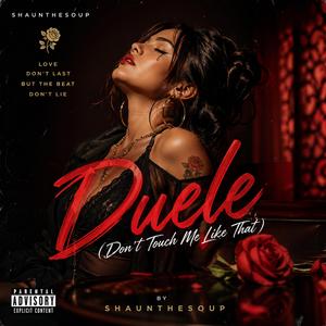 Duele (Don’t Touch Me Like That)