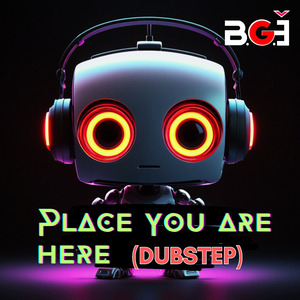 Place you are here (Dubstep)