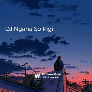 DJ NGANA SO PIGI ENAKEUN