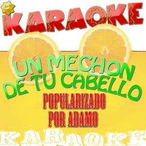 Un Mechon de Tu Cabello (Popularizado por Adamo) [Karaoke Version]