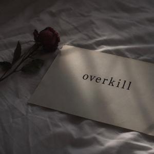Overkill