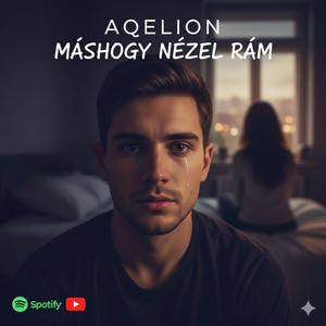 Aqelion-Máshogy nézel rám