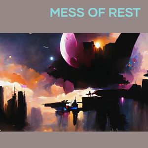 Mess of Rest