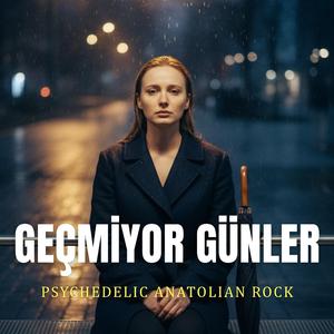 Geçmiyor Günler (Psychedelic Anatolian Rock)
