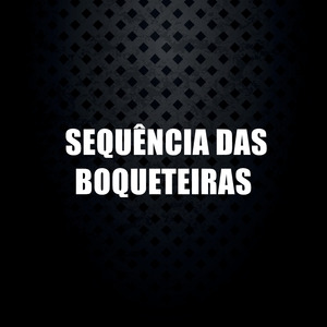Sequência das Boqueteiras