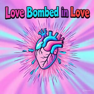 Love Bombed In Love
