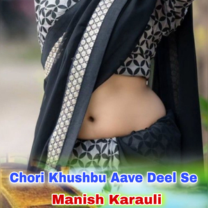Chori Khushbu Aave Deel Se