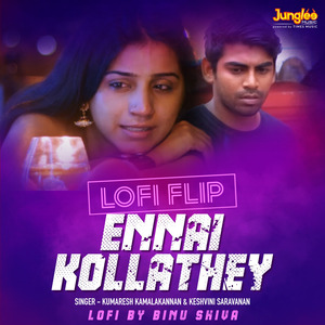 Ennai Kollathey (LoFi Flip)