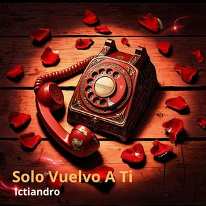 Solo Vuelvo A Ti