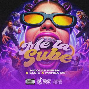 Me La Sube (feat. Ls.L, Nicolas Fresh & Manga DR)