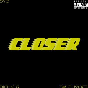 CLOSER (feat. RICHIE G & NIK RHYMEZ)