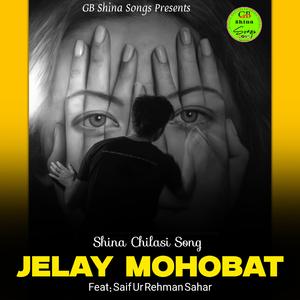 Jeley Mohobat (Shina Chilasi Song) (feat. Saif Ur Rehman Sahar)