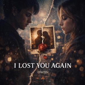 I Lost You Again