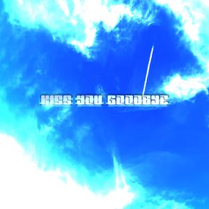 Kiss You Goodbye