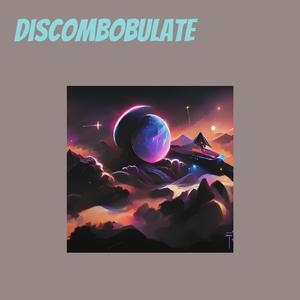Discombobulate