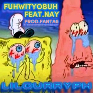 FUHWITYOBUH (feat. Nay)