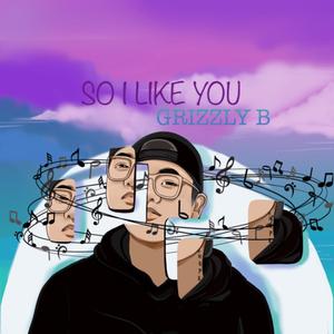 So I Like You