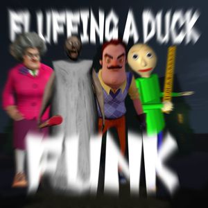 FLUFFING A DUCK FUNK