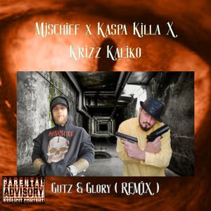Gutz & Glory (feat. Mischief & Krizz Kaliko) (Remix)
