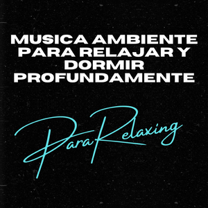 Musica Ambiente Para Relajar y Dormir Profundamente, Pt. 2