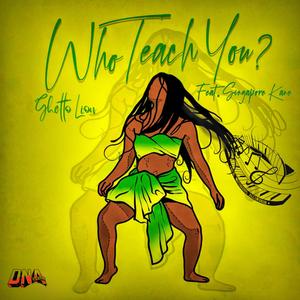 Who Teach You? (feat. Singapore Kane)