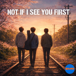 Not If I See You First